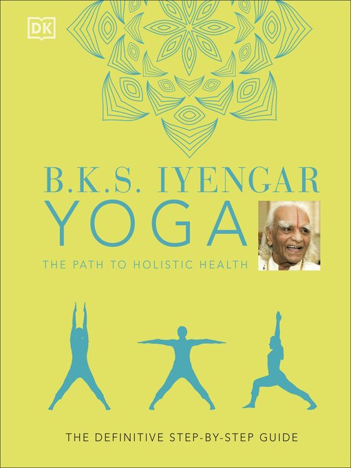 Title details for B.K.S. Iyengar Yoga the Path to Holistic Health by B.K.S. Iyengar - Available